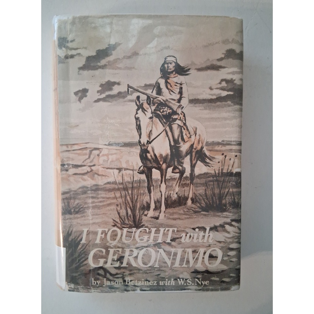 I Fought with Geronimo by Jason Betzinez 1st Edition 1959 HCDJ